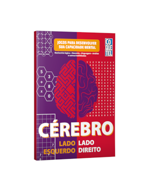 CÉREBRO LADO ESQUERDO-LADO DIREITO: RACIOCÍNIO LÓGICO - MEMÓRIA - LINGUAGEM - ANÁLISE E OUTRAS HABILIDADES - JOGOS PARA DESENVOLVER A SUA CAPACIDADE
