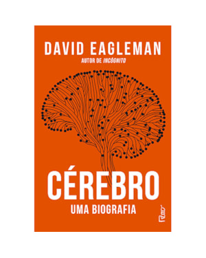 CÉREBRO: UMA BIOGRAFIA