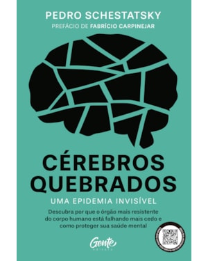 CÉREBROS QUEBRADOS - UMA EPIDEMIA INVISÍVEL: DESCUBRA POR QUE O ÓRGÃO MAIS RESISTENTE DO CORPO HUMANO ESTÁ FALHANDO MAIS CEDO E COMO PROTEGER SUA SAÚDE MENTAL