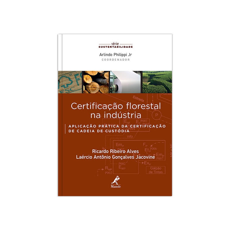 CERTIFICAÇÃO FLORESTAL NA INDÚSTRIA: APLICAÇÃO PRÁTICA DA CERTIFICAÇÃO DE CADEIA DE CUSTÓDIA