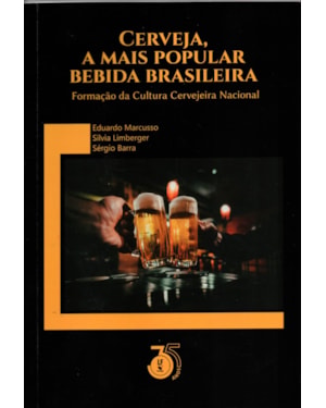 CERVEJA, A MAIS POPULAR BEBIDA BRASILEIRA FORMAÇÃO DA CULTURA CERVEJARIA NACIONAL