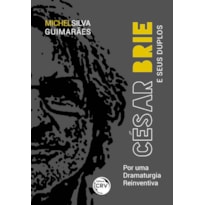 CÉSAR BRIE E SEUS DUPLOS: POR UMA DRAMATURGIA REINVENTIVA