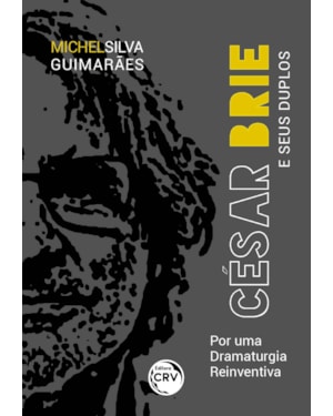 CÉSAR BRIE E SEUS DUPLOS: POR UMA DRAMATURGIA REINVENTIVA