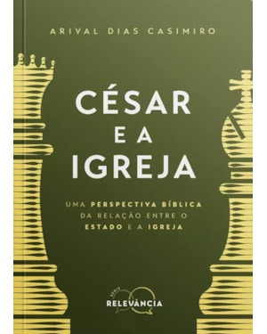 César e a igreja: uma perspectiva bíblica da relação entre o estado e a igreja