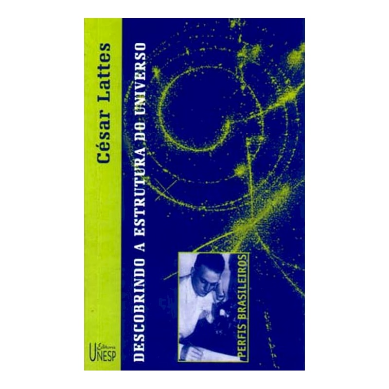 CÉSAR LATTES: DESCOBRINDO A ESTRUTURA DO UNIVERSO