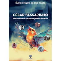 CÉSAR PASSARINHO: MUSICALIDADE NA PRODUÇÃO DE SENTIDOS