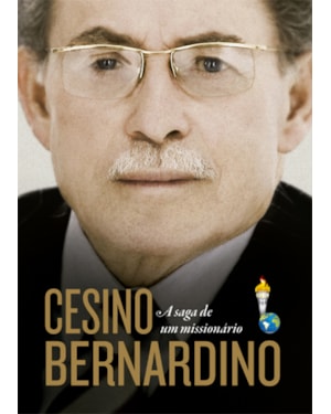 CESINO BERNARDINO, A SAGA DE UM MISSIONÁRIO