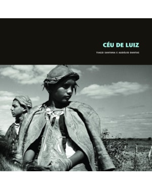 CÉU DE LUIZ: 100 ANOS DE GONZAGA
