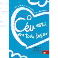 CÉU ESTÁ EM TODO LUGAR, O