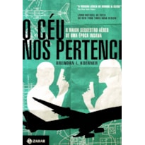 CEU NOS PERTENCE, O - O MAIOR SEQUESTRO AEREO DE UMA EPOCA INSANA  - 1ª