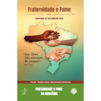 CF 2023 - FRATERNIDADE E FOME NA AMAZONIA