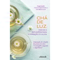 Chá de luz: preces e reflexões para o coração e a alma