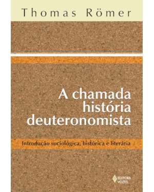 CHAMADA HISTÓRIA DEUTORONOMISTA: INTRODUÇÃO SOCIOLÓGICA, HISTÓRICA E LITERÁRIA