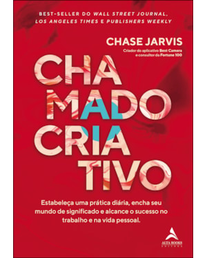 Chamado criativo: estabeleça uma prática diária, encha seu mundo de significado e alcance o sucesso no trabalho e na vida pessoal