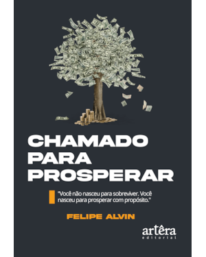 CHAMADO PARA PROSPERAR: VOCÊ NÃO NASCEU PARA SOBREVIVER. VOCÊ NASCEU PARA PROSPERAR COM PROPÓSITO