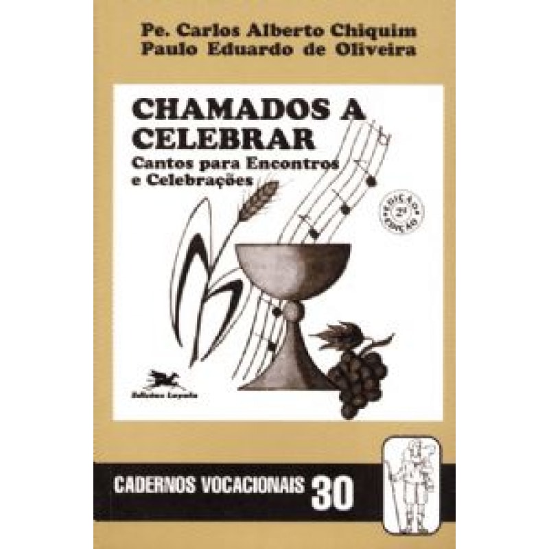 Chamados a celebrar - Cantos para encontros e celebrações - Coleção Cadernos Vocacionais 30 - Fé e Vocação