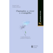 CHAMADOS A VIVER O EVANGELHO - A ESPIRITUALIDADE DOS CONSELHOS EVANGÉLICOS