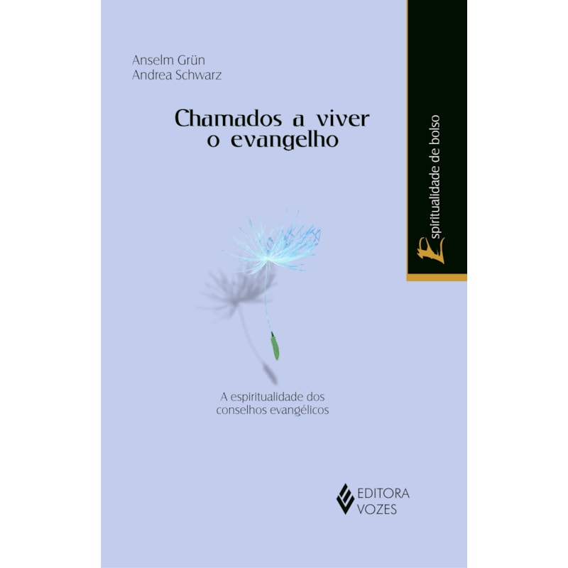 CHAMADOS A VIVER O EVANGELHO - A ESPIRITUALIDADE DOS CONSELHOS EVANGÉLICOS