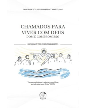 Chamados para viver com Deus: dom e compromisso - Iniciação à Vida Cristã com Adultos