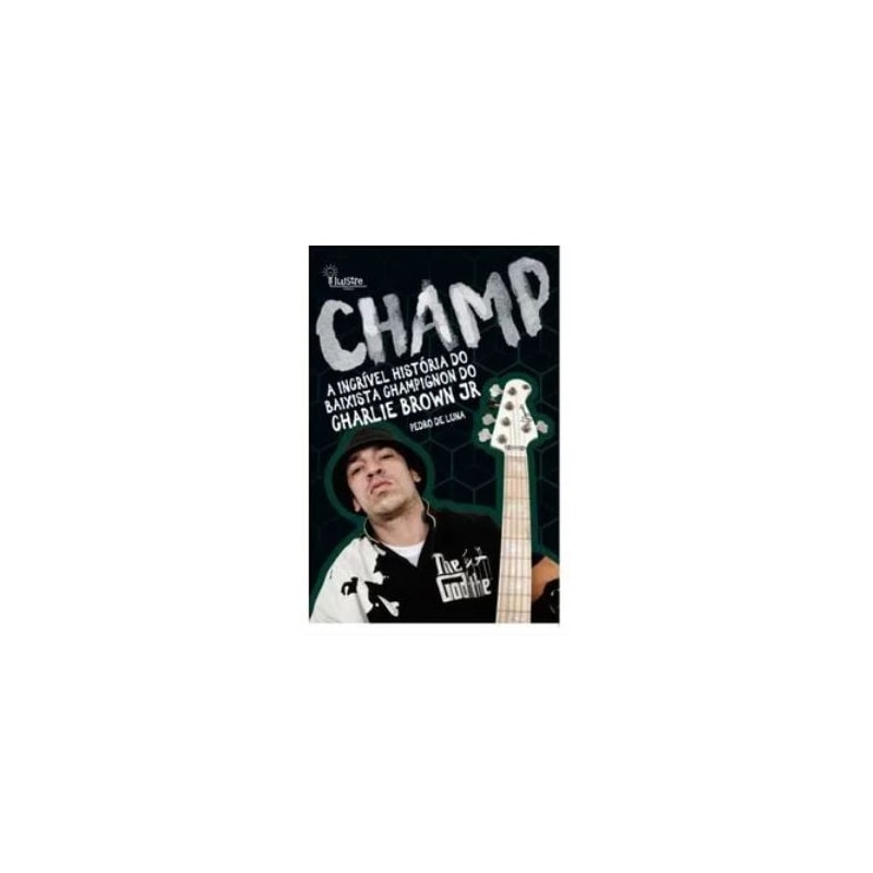 CHAMP - A INCRÍVEL HISTÓRIA DO BAIXISTA CHAMPIGNON DO CHARLIE BROWN JR