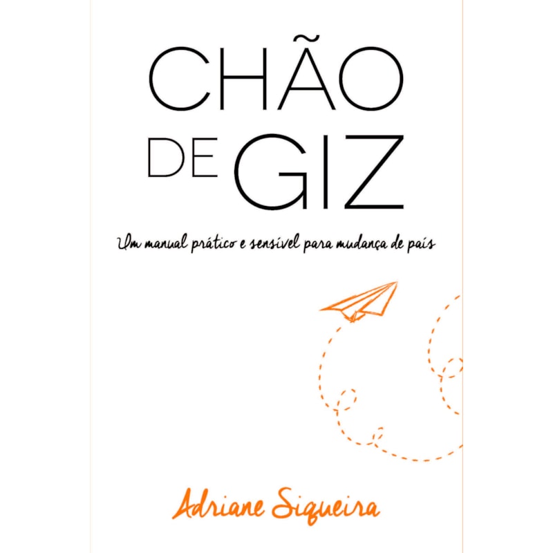 Chão de Giz: Um Manual Prático e Sensível Para Mudança de País