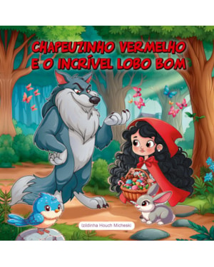 CHAPÉUZINHO VERMELHO E O INCRÍVEL LOBO BOM