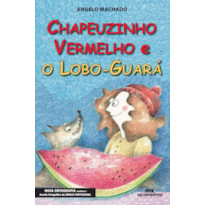 CHAPEUZINHO VERMELHO E O LOBO-GUARÁ