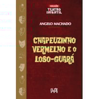 CHAPEUZINHO VERMELHO E O LOBO-GUARÁ - TEATRO