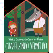 CHAPEUZINHO VERMELHO : MINHA CASINHA CONTO DE FADAS