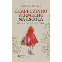 CHAPEUZINHO VERMELHO NA ESCOLA: MIL ANOS DE HISTÓRIA