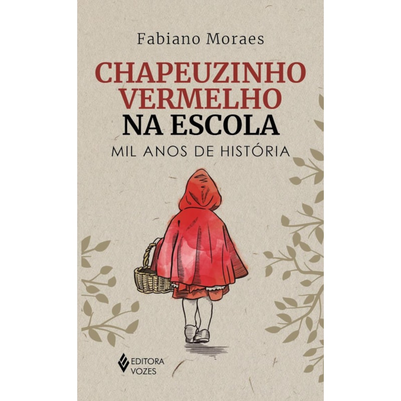 CHAPEUZINHO VERMELHO NA ESCOLA: MIL ANOS DE HISTÓRIA