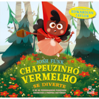 CHAPEUZINHO VERMELHO SE DIVERTE - E SE OS PERSONAGENS PUDESSEM ESCREVER A PRÓPRIA HISTÓRIA?