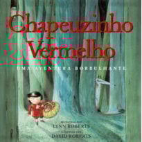 CHAPEUZINHO VERMELHO : UMA AVENTURA BORBULHANTE