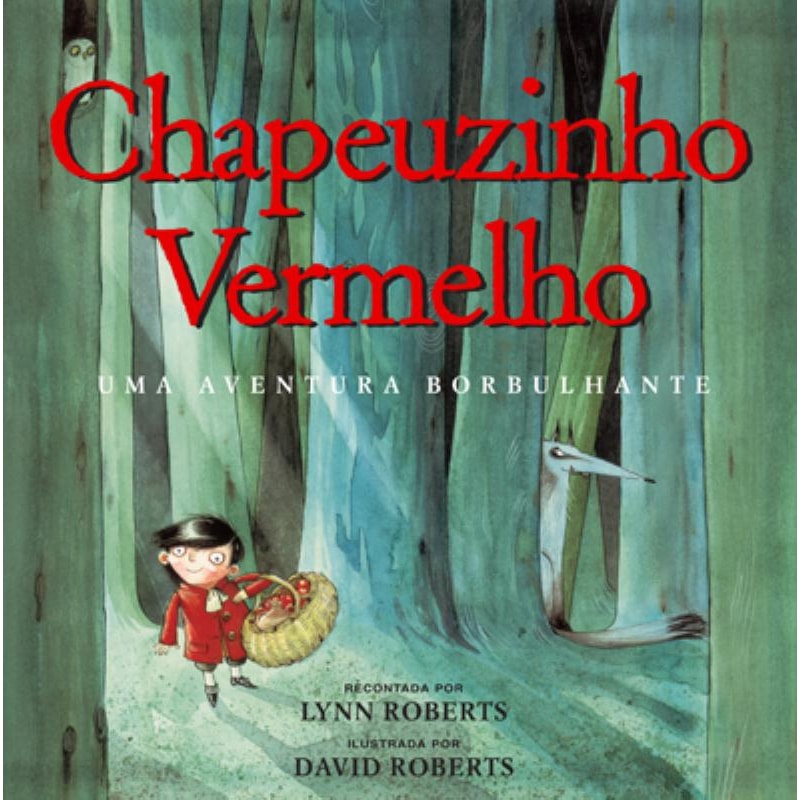 CHAPEUZINHO VERMELHO : UMA AVENTURA BORBULHANTE