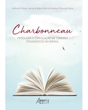 CHARBONNEAU: PRODUÇÃO E CIRCULAÇÃO DE SABERES PEDAGÓGICOS NO BRASIL