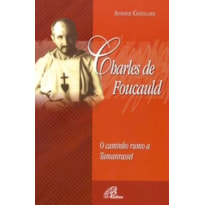 CHARLES DE FOUCAULD: O CAMINHO RUMO A TAMANRASSET