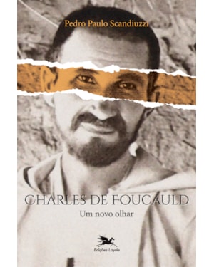 CHARLES DE FOUCAULD: UM NOVO OLHAR