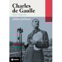 CHARLES DE GAULLE: UMA BIOGRAFIA