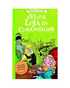 Charles Dickens para todos - A Velha Loja de Curiosidades - Livro + Audiolivro Para Ouvir