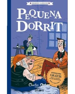 Charles Dickens para todos - Pequena Dorrit - Livro + Audiolivro Para Ouvir