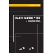 CHARLES SANDERS PEIRCE - A FIXAÇÃO DA CRENÇA