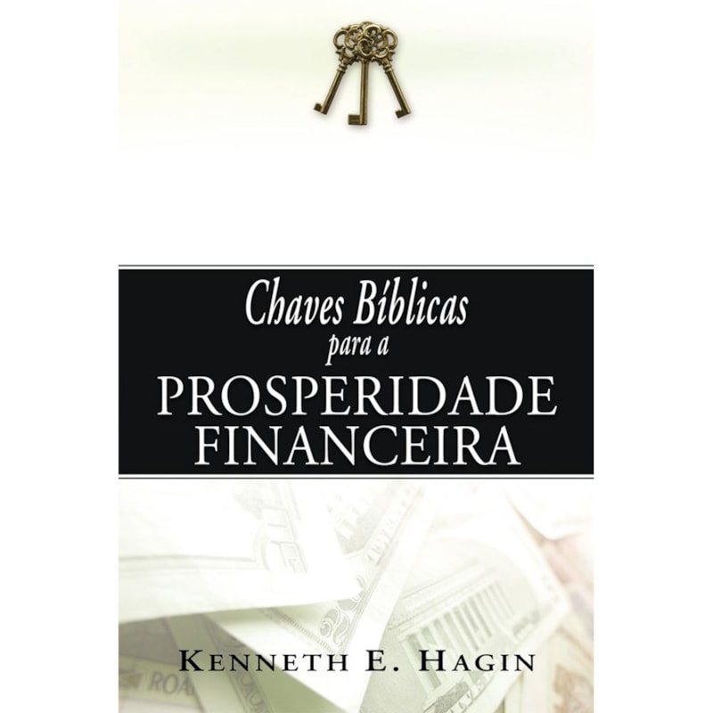 CHAVES BÍBLICAS PARA A PROSPERIDADE FINANCEIRA