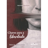 CHAVES PARA A LIBERDADE: RELATOS DE VIOLÊNCIA SEXUAL