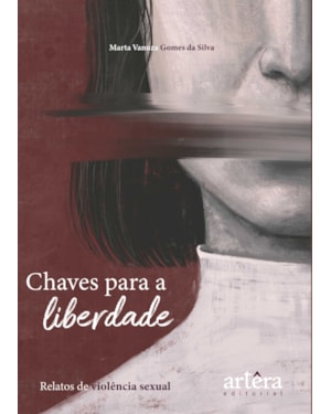 CHAVES PARA A LIBERDADE: RELATOS DE VIOLÊNCIA SEXUAL