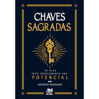 CHAVES SAGRADAS: - 30 DIAS PARA DESBLOQUEAR SEU POTENCIAL