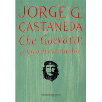 CHE GUEVARA: A VIDA EM VERMELHO