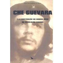 CHE GUEVARA E A CONSTRUCAO DO HOMEM NOVO NA REVOLUCAO CUBANA