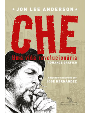 CHE: UMA VIDA REVOLUCIONÁRIA: ROMANCE GRÁFICO