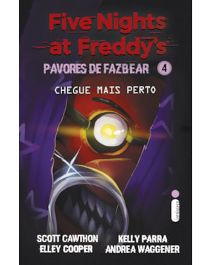 CHEGUE MAIS PERTO: (FIVE NIGHTS AT FREDDY'S: PAVORES DE FAZBEAR)