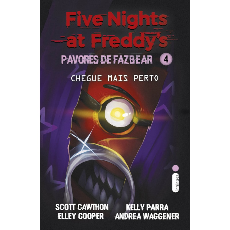 CHEGUE MAIS PERTO: (FIVE NIGHTS AT FREDDY'S: PAVORES DE FAZBEAR)